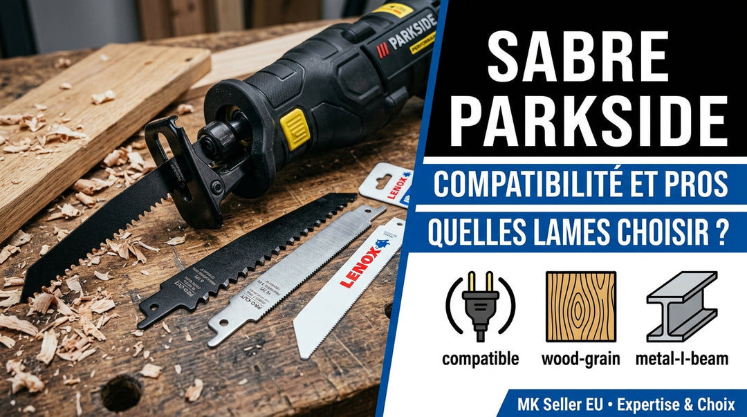 Lame de scie sabre Parkside : compatibilité et alternatives pro